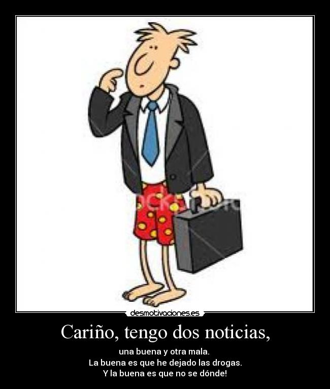 Cariño, tengo dos noticias, - 