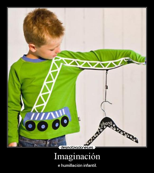 carteles imaginacion nino percha humillacion infantil ingenio imaginacion desmotivaciones