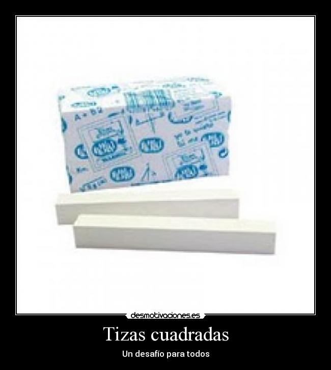 Tizas cuadradas - Un desafío para todos