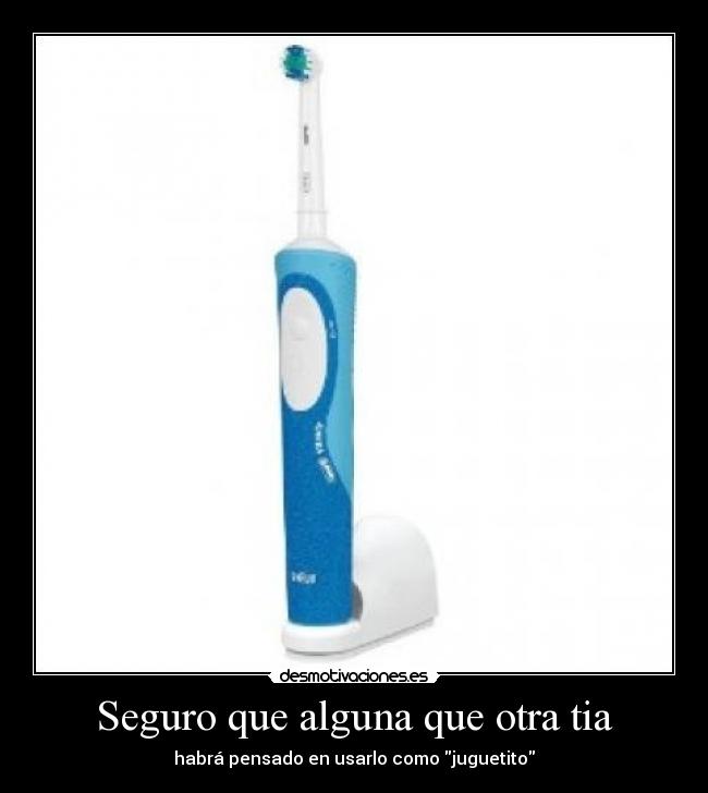 Seguro que alguna que otra tia -