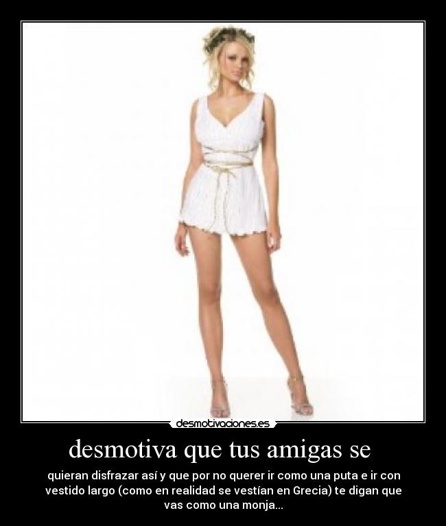 desmotiva que tus amigas se -