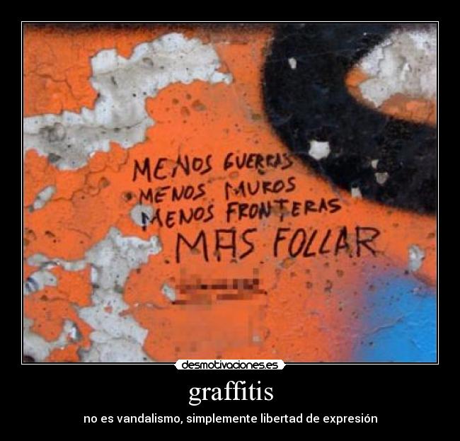 graffitis - no es vandalismo, simplemente libertad de expresión