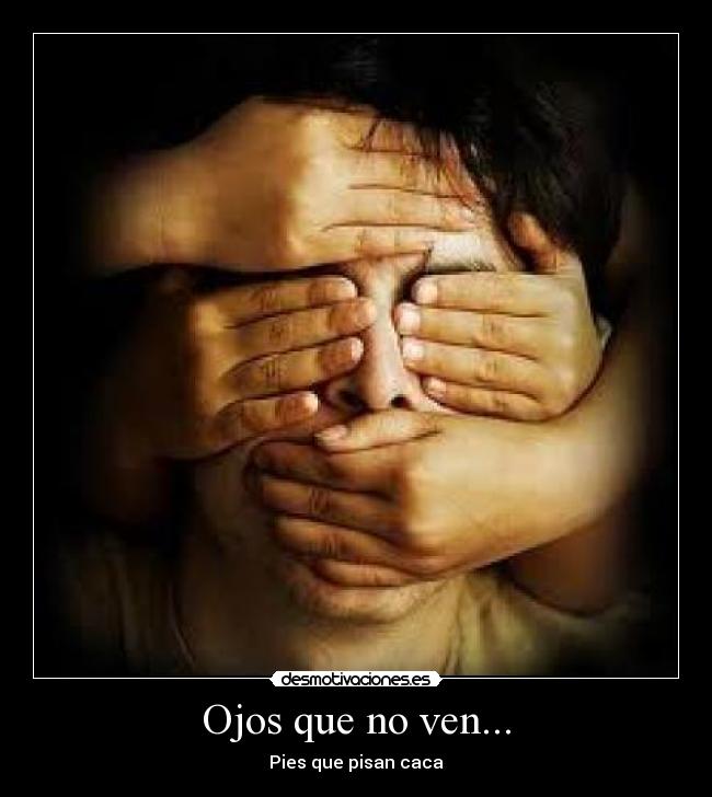 Ojos que no ven... - 
