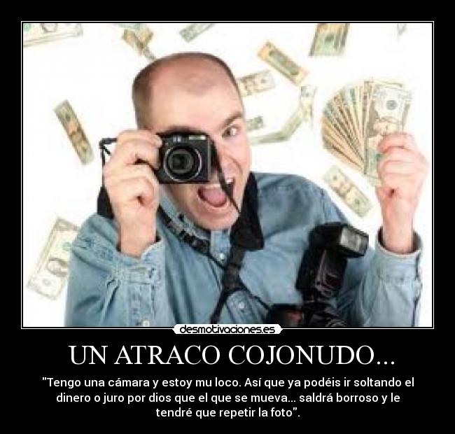 UN ATRACO COJONUDO... -