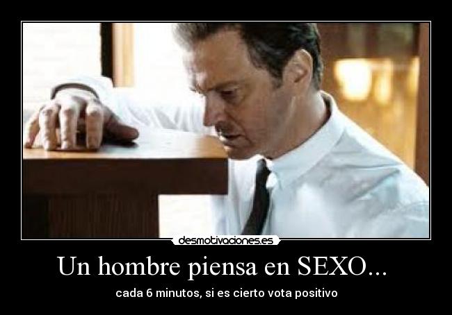 Un hombre piensa en SEXO... -