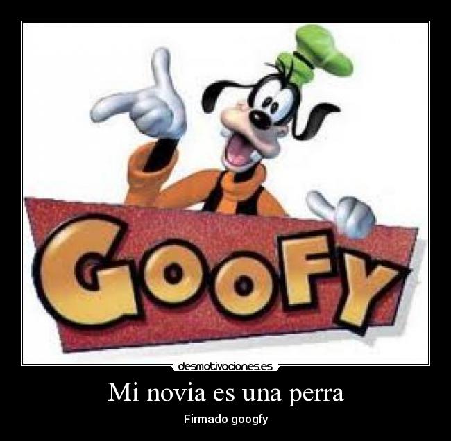 Mi novia es una perra - Firmado googfy