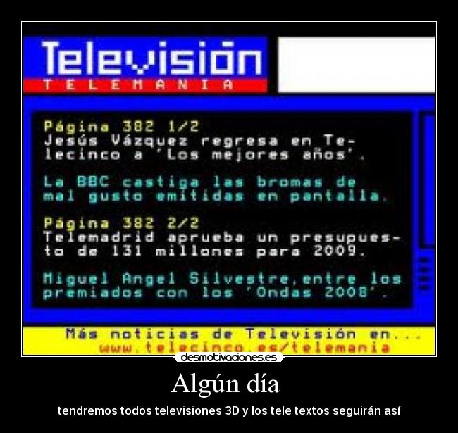 Algún día  - tendremos todos televisiones 3D y los tele textos seguirán así