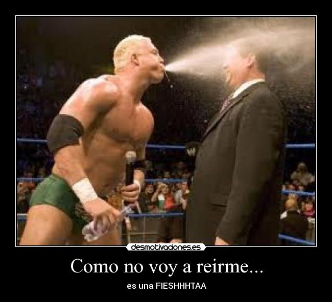 Como no voy a reirme... - es una FIESHHHTAA