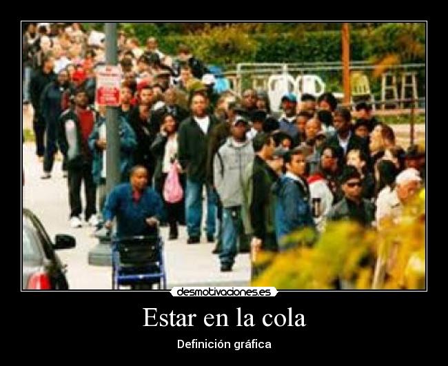 Estar en la cola -