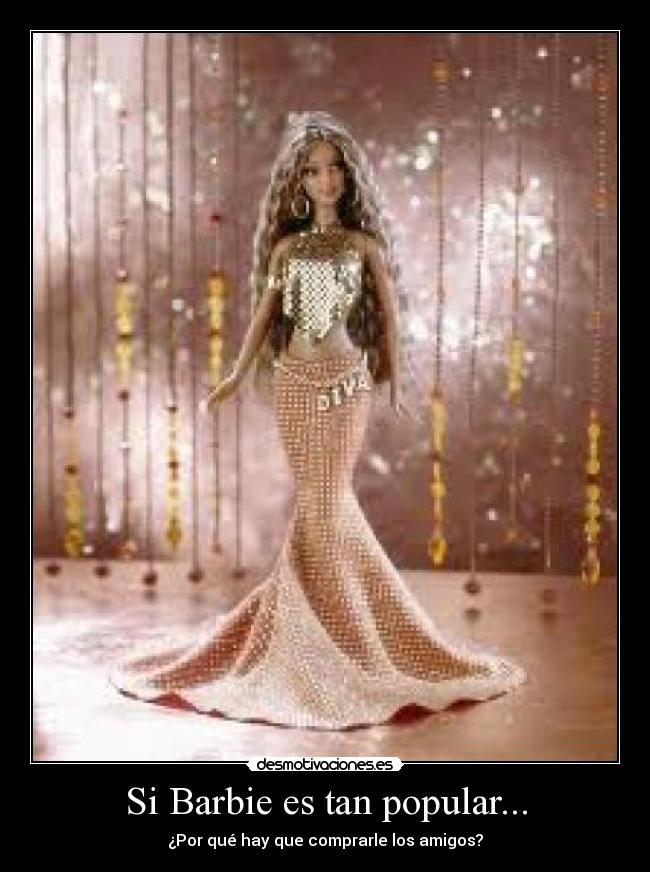 Si Barbie es tan popular... - 