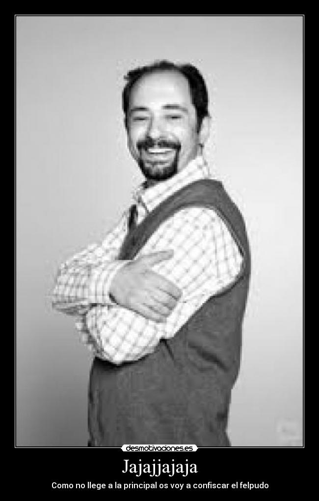 Jajajjajaja -