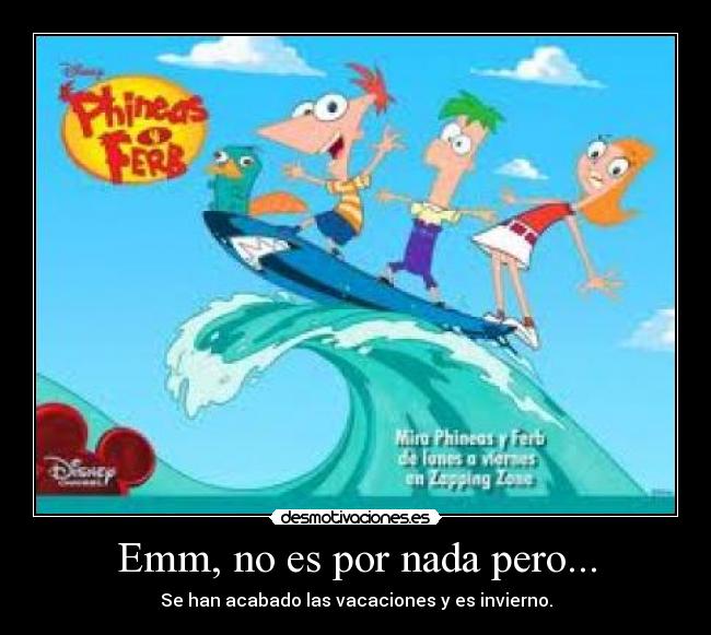 Emm, no es por nada pero... -