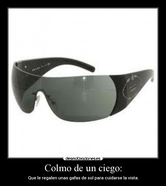 Colmo de un ciego: -