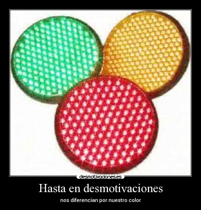Hasta en desmotivaciones - nos diferencian por nuestro color