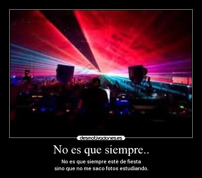 No es que siempre.. -