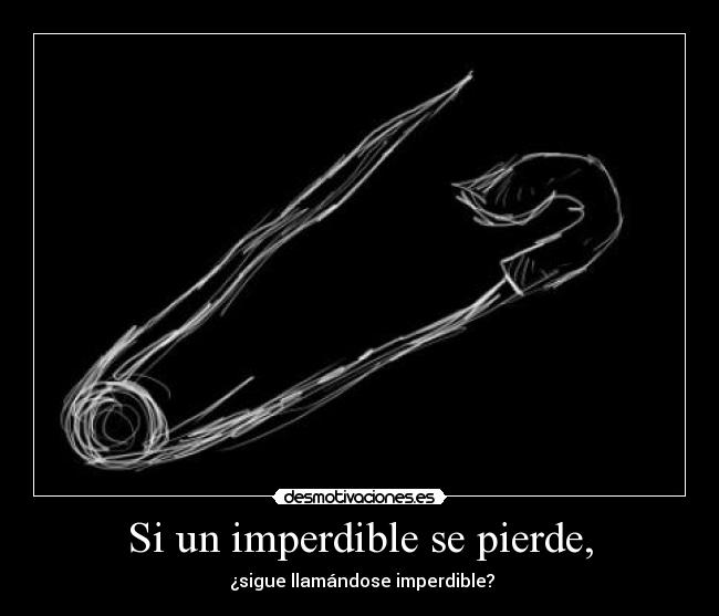 Si un imperdible se pierde, - ¿sigue llamándose imperdible?