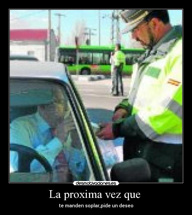 La proxima vez que - te manden soplar,pide un deseo