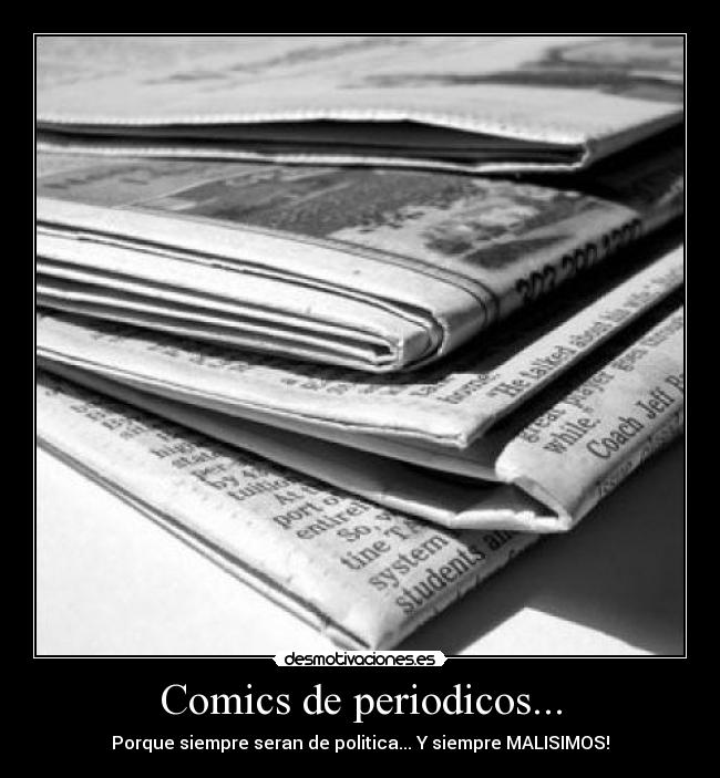 Comics de periodicos... - Porque siempre seran de politica... Y siempre MALISIMOS!