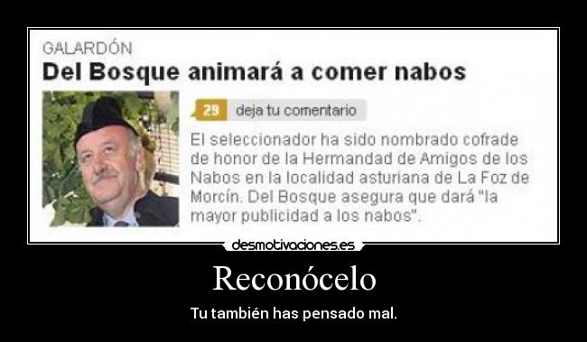 Reconócelo - Tu también has pensado mal.