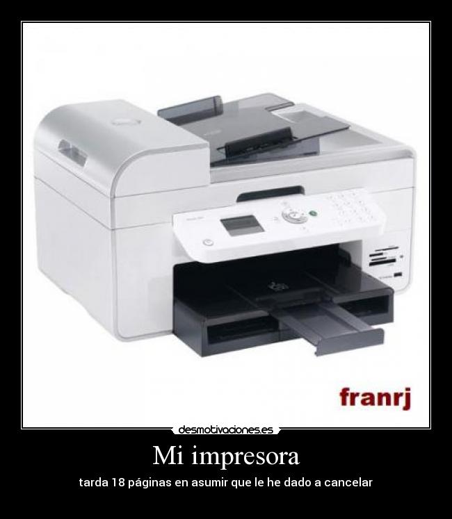 Mi impresora - tarda 18 páginas en asumir que le he dado a cancelar