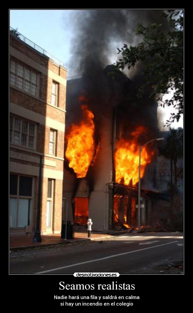 carteles realistas incendio fuego colegio desmotivaciones