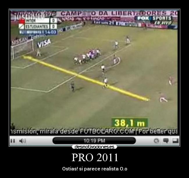 PRO 2011 - Ostias! si parece realista O.o