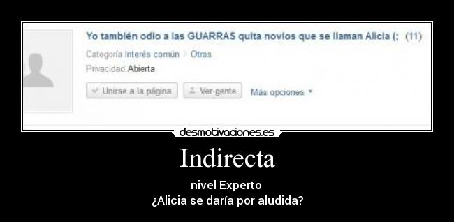 Indirecta - nivel Experto
¿Alicia se daría por aludida?