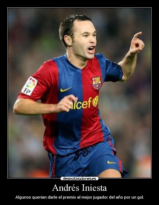 Andrés Iniesta - Algunos querían darle el premio al mejor jugador del año por un gol.