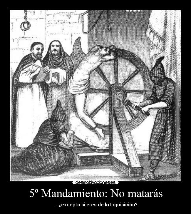 5º Mandamiento: No matarás - ... ¿excepto si eres de la Inquisición?