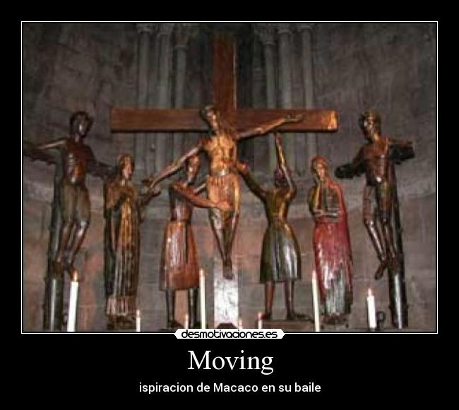 Moving - ispiracion de Macaco en su baile
