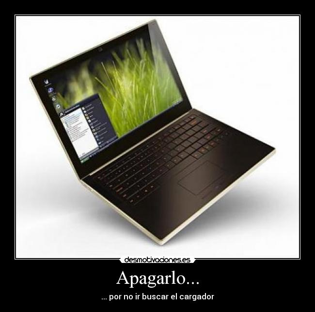 Apagarlo... - ... por no ir buscar el cargador