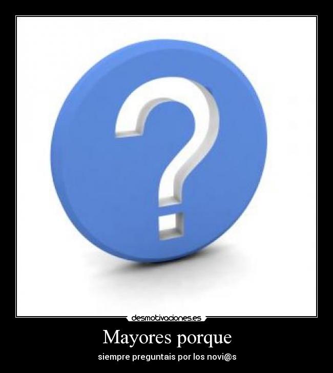 Mayores porque -
