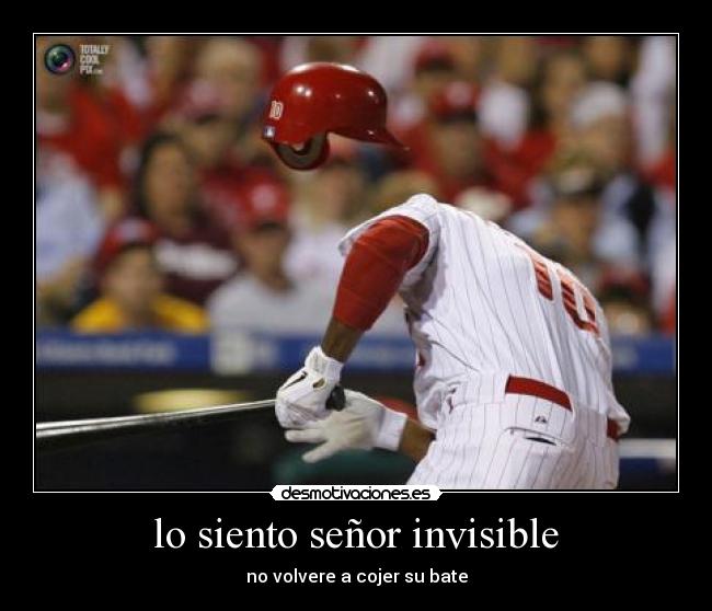 carteles siento senor invisible volvere cojer bate beisbol casco desmotivaciones