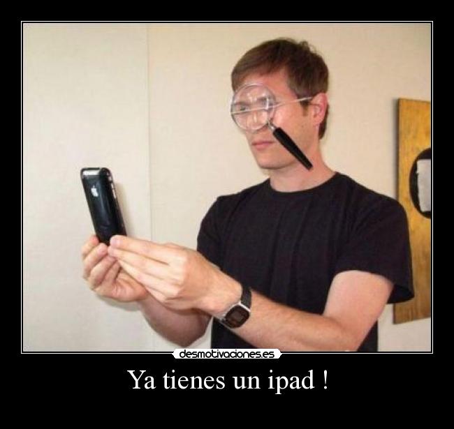 Ya tienes un ipad ! - 