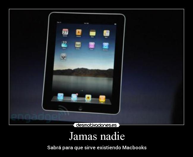 Jamas nadie - Sabrá para que sirve existiendo Macbooks