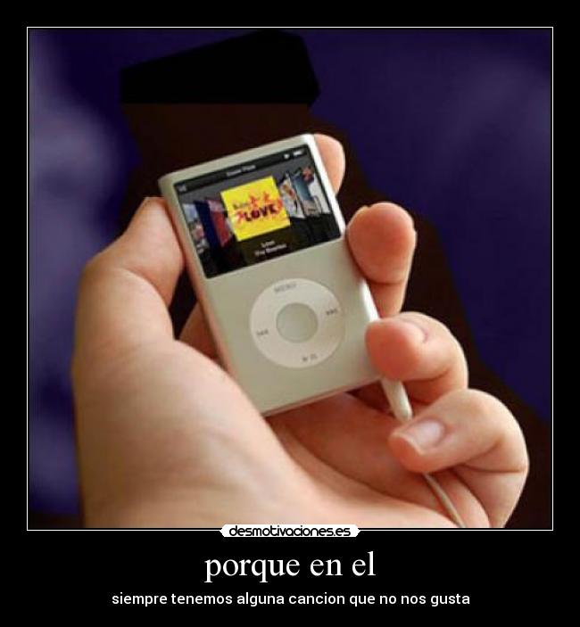 porque en el - siempre tenemos alguna cancion que no nos gusta