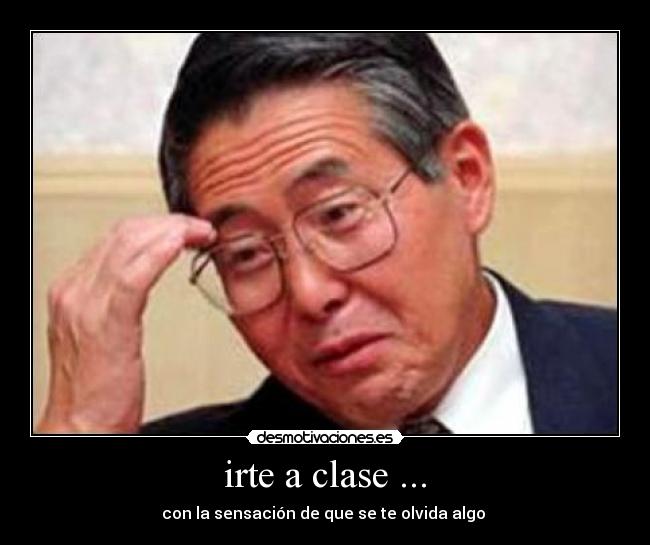 irte a clase ... -