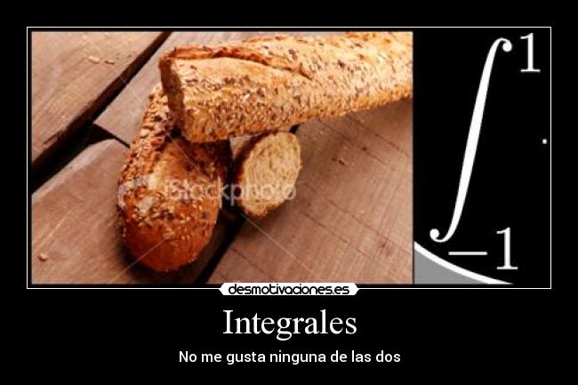 Integrales - No me gusta ninguna de las dos