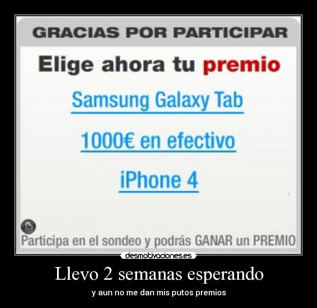 Llevo 2 semanas esperando - y aun no me dan mis putos premios