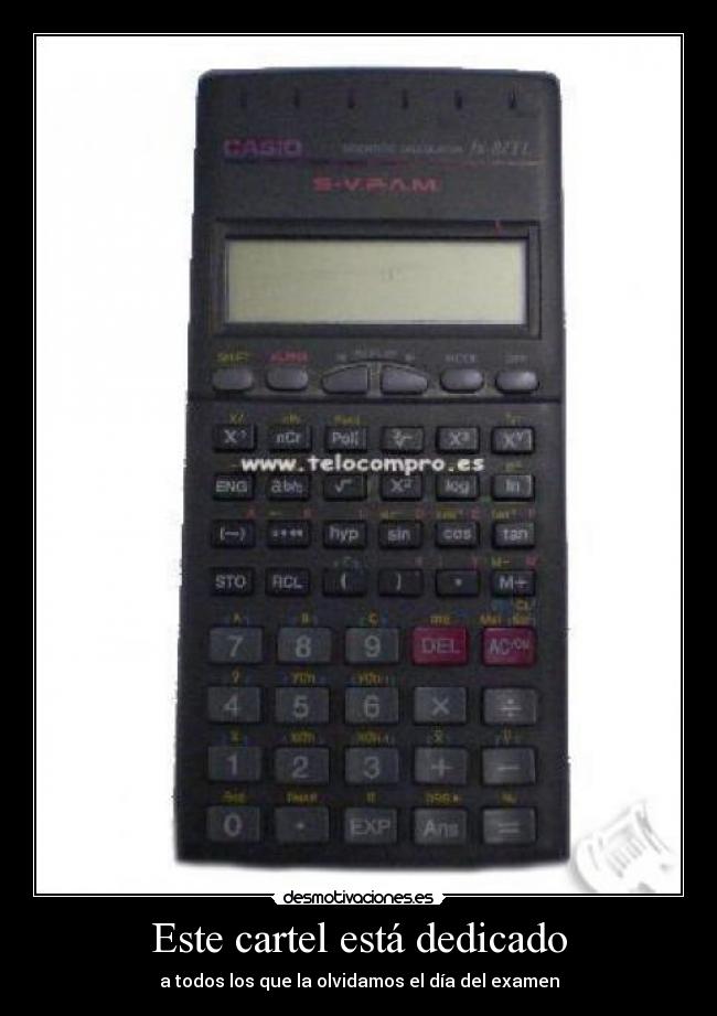 Este cartel está dedicado - a todos los que la olvidamos el día del examen