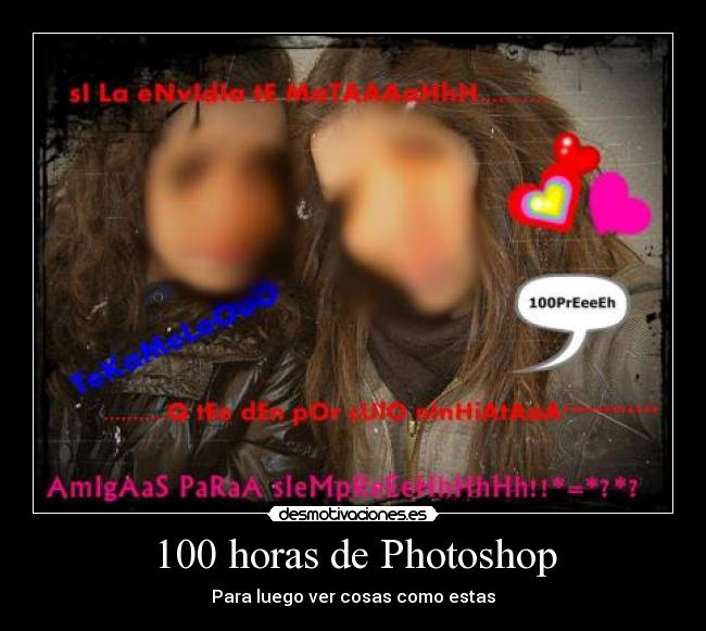 100 horas de Photoshop - Para luego ver cosas como estas