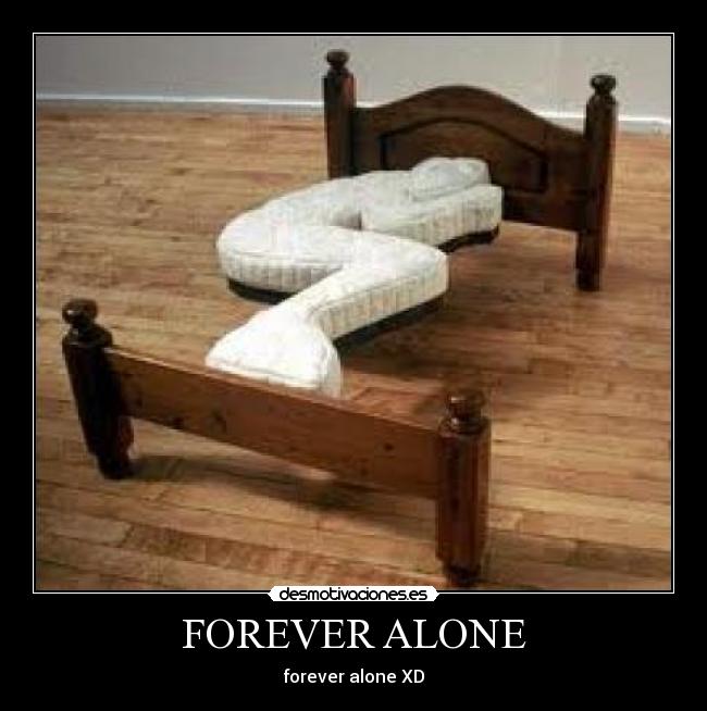 FOREVER ALONE - 