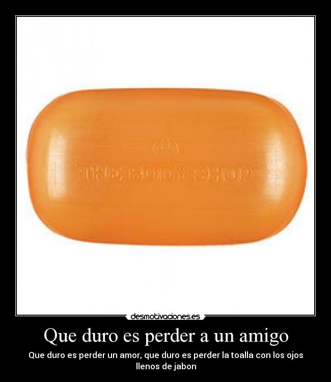 Que duro es perder a un amigo -