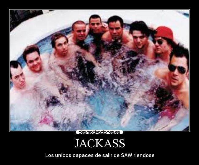 JACKASS - Los unicos capaces de salir de SAW riendose