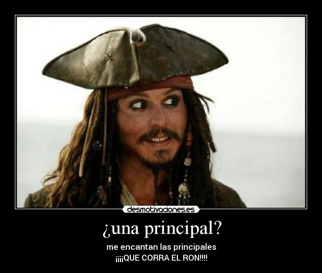 ¿una principal? - me encantan las principales
¡¡¡¡QUE CORRA EL RON!!!!