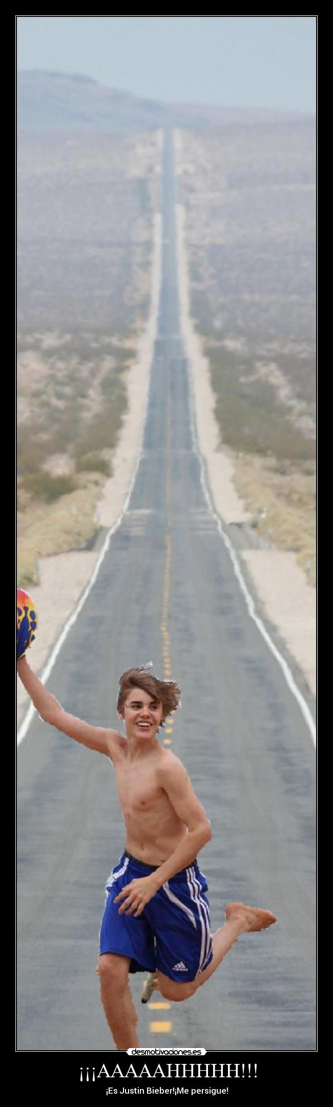 ¡¡¡AAAAAHHHHH!!! - ¡Es Justin Bieber!¡Me persigue!