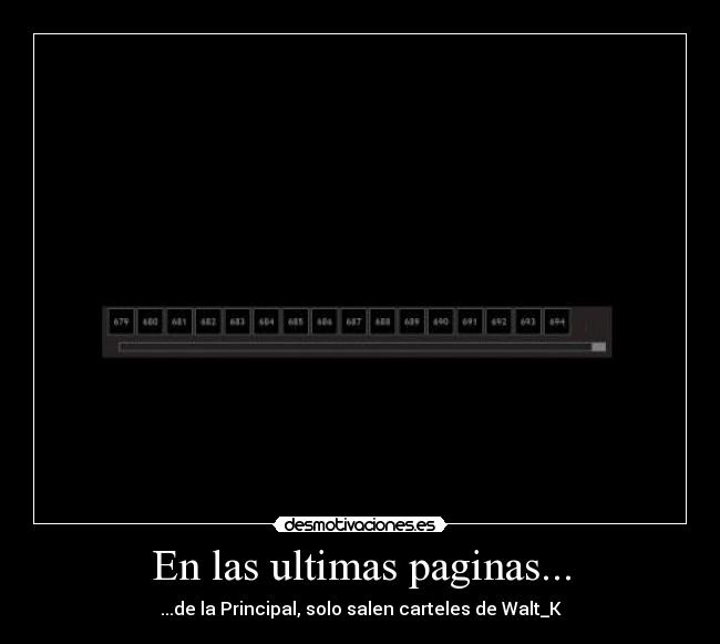 En las ultimas paginas... - ...de la Principal, solo salen carteles de Walt_K