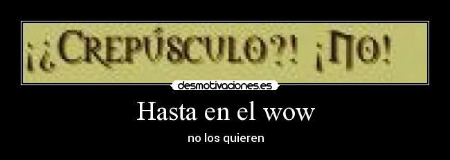 Hasta en el wow - 
