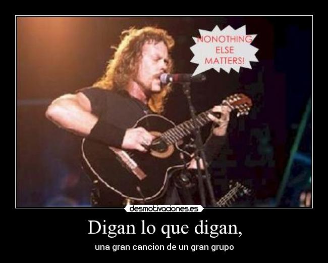 Digan lo que digan, -