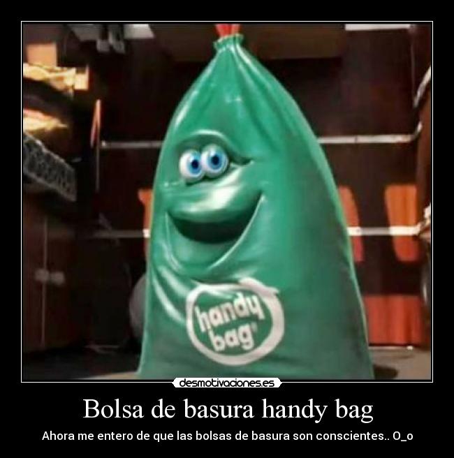 Bolsa de basura handy bag - Ahora me entero de que las bolsas de basura son conscientes.. O_o